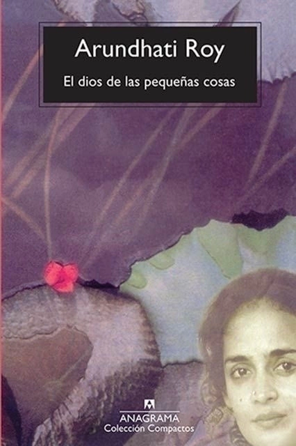 El dios de las pequeñas cosas - Arundhati Roy