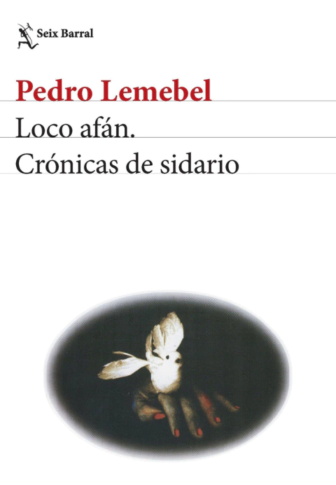 Loco afán. Crónicas de sidario - Pedro Lemebel