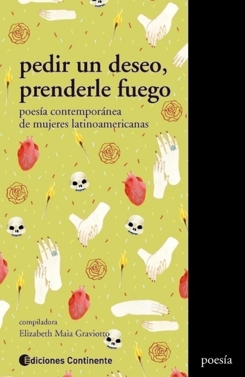pedir un deseo, prenderle fuego / Poesía contemporánea de mujeres latinoamericanas - Elizabeth Maia Graviotto (compiladora)