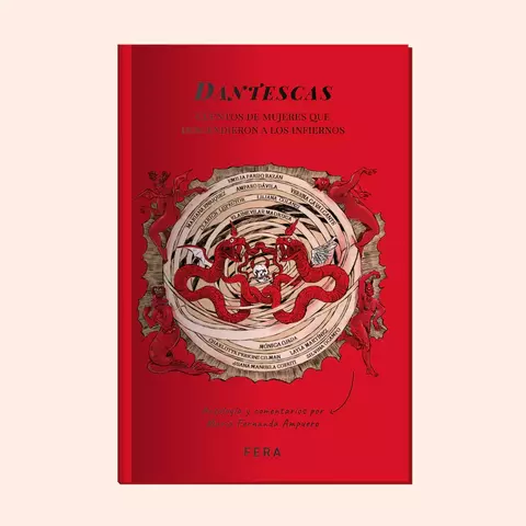 Dantescas / Cuentos de mujeres que descendieron a los infiernos - Comentado por María Fernanda Ampuero