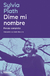 Dime mi nombre / Poesía completa - Sylvia Plath