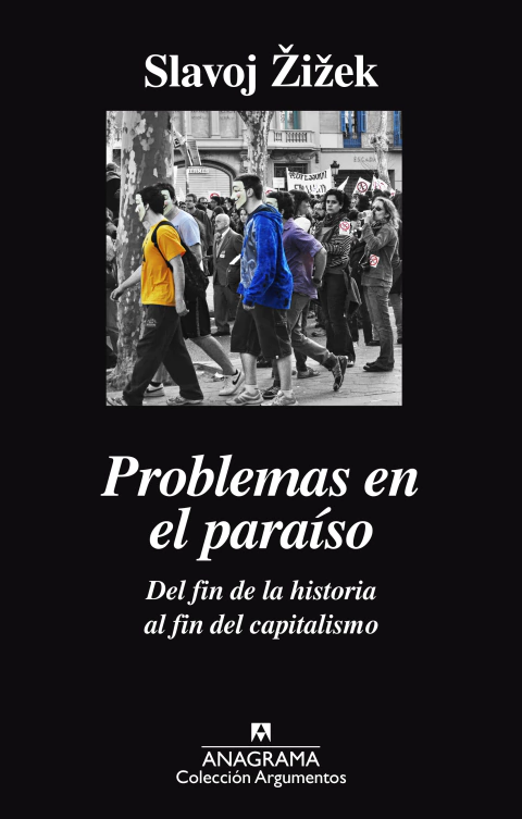 Problemas en el paraíso / Del fin de la historia al fin del capitalismo - Slavoj Zizek