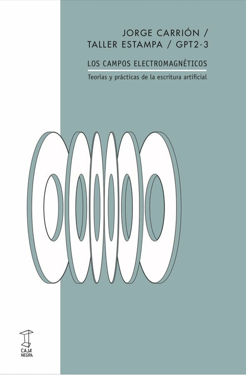 Los campos electromagnéticos / Teorías y prácticas de la escritura artificial - Jorge Carrión