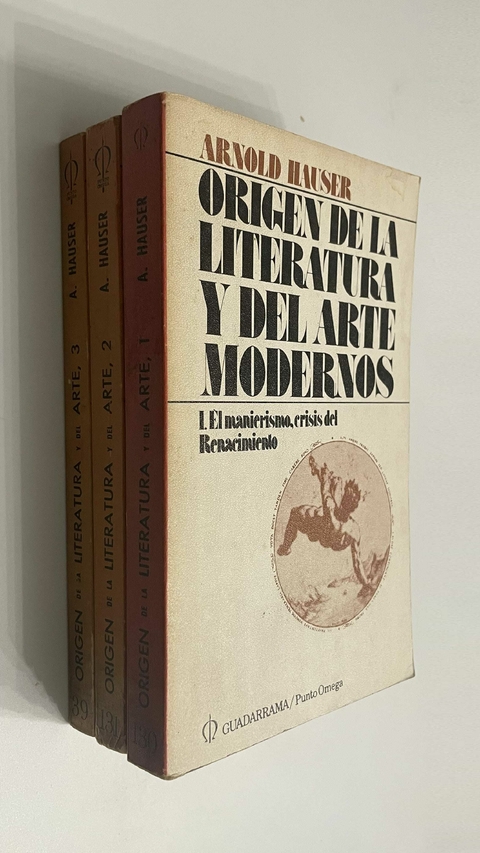 Origen de la literatura y del arte modernos / 3 tomos / 1. El manierismo, crisis del Renacimiento / 2. Pintura y manierismo / 3. Literatura y manierismo - Arnold Hauser