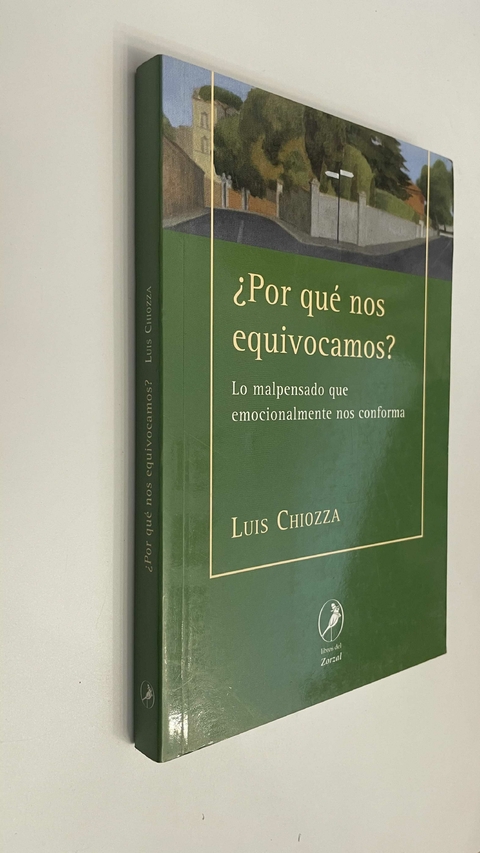 Por qué nos equivocamos? / Lo malpensado que emocionalmente nos conforma - Luis Chiozza