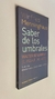 Saber de los umbrales / Walter Benjamin y el pasaje del mito - Winfried Menninghaus