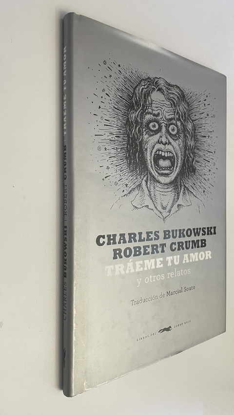 Tráeme tu amor y otros relatos - Charles Bukowski / Robert Crumb