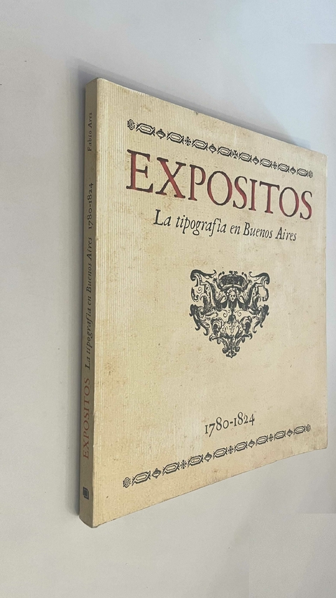 Expósitos / La tipografía en Buenos Aires 1780 - 1824 - Fabio Eduardo Ares