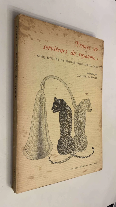 Princes et serviteurs du royaume/ Cinq etudes de monarchies africaines - Presentees par Claude Tardits