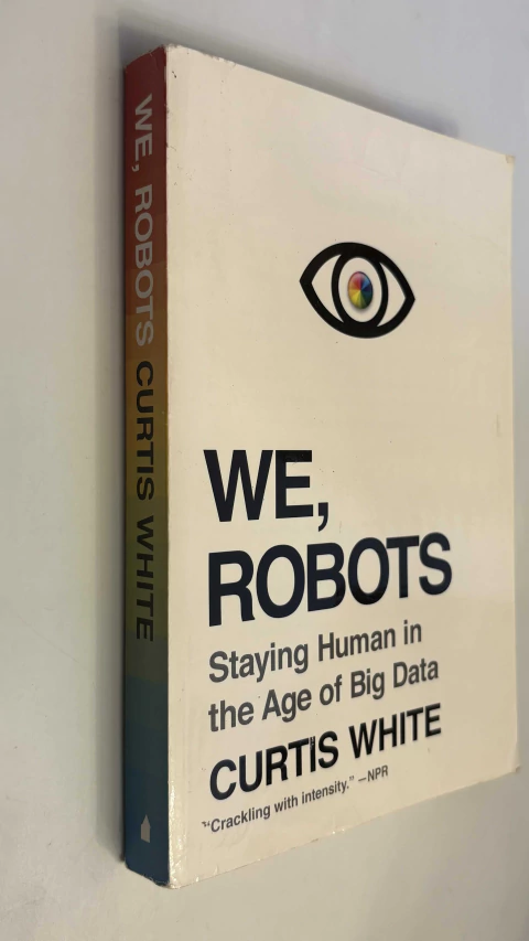 We, robots / Staying human in the age of big data - Curtis White - comprar online