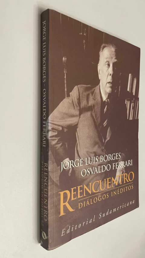 Reencuentro / Diálogos inéditos - Jorge Luis Borges y Osvaldo Ferrari - comprar online