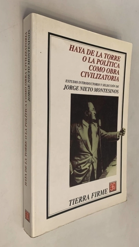 Haya de la Torre o la política como obra civilizatoria - Jorge Nieto Montesinos