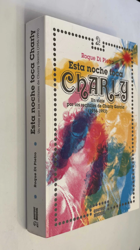 Esta noche toca Charly / Un viaje por los recitales de Charly García (1956-1993) - Roque Di Pietro - comprar online
