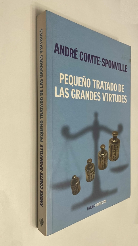 Pequeño tratado de las grandes virtudes - André Comte-Sponville - comprar online