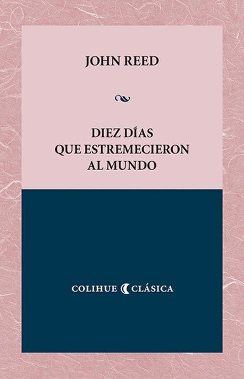 Diez días que estremecieron al mundo - John Reed