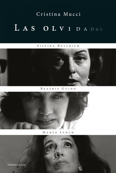 Las olvidadas / Silvina Bullrich. Beatriz Guido. Marta Lynch - Cristina Mucci