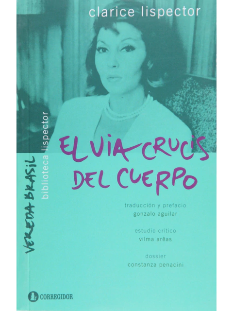 El Via crucis del cuerpo - Clarice Lispector