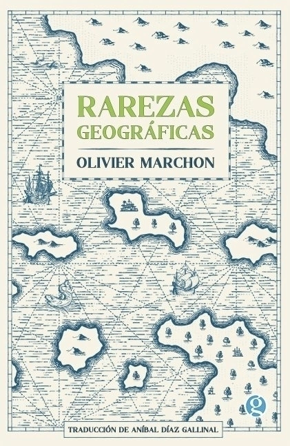 Rarezas geográficas - Oliver Marchon