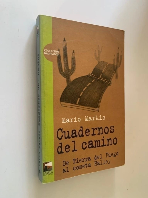 Cuadernos del camino/ De Tierra del Fuego al cometa Halley - Mario Markic