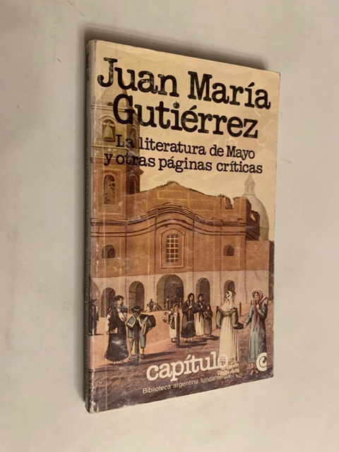 La literatura de Mayo y otras páginas críticas - Juan María Gutiérrez