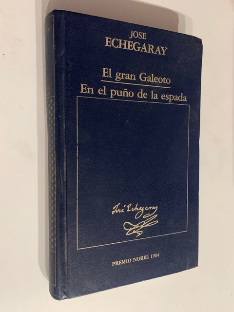 El gran galeoto / En el puño de la espada - José Echegaray