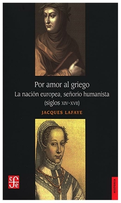 por amor al griego. la nación europea, señorío humanista (siglos xiv-xvii) jacques lafaye