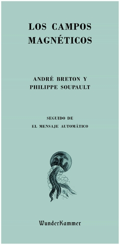 los campos magnéticos - andré breton; philippe soupault andré breton