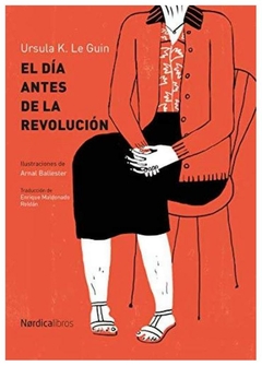 el dia antes de la revolucion ursula kroeber le guin