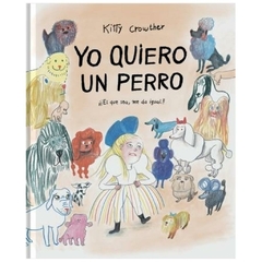 yo quiero un perro [próxima aparición] - kitty crowther kitty crowther