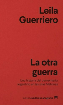 La otra guerra. Una historia del cementerio argentino en las islas Malvinas