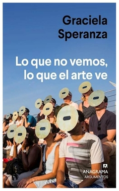 lo que no vemos, lo que el arte ve graciela speranza