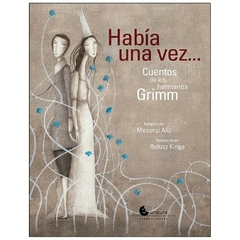 habia una vez: cuentos de los hermanos grimm kinga rofusz