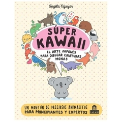 super kawaii: el arte japones para dibujar criaturas monas