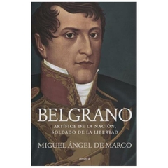 belgrano. artifice de la nacion angel miguel de MARCO