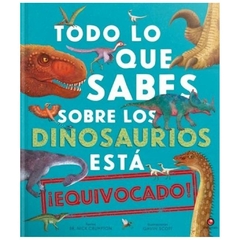 todo lo que sabes de los dinosaurios esta equivocado nick crumpton