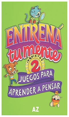 Entrená tu mente 2: juegos para aprender a pensar.