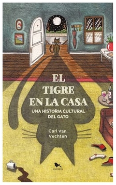 el tigre en la casa. una historia cultural del gato