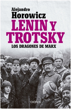 lenin y trotsky los dragones de marx alejandro horowicz