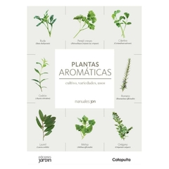 Plantas aromáticas: cultivo, variedades, usos