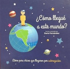 ¿Cómo llegué a este mundo?