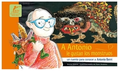 a Antonio le gustan los monstruos, un cuento para conocer a Antonio Berni.