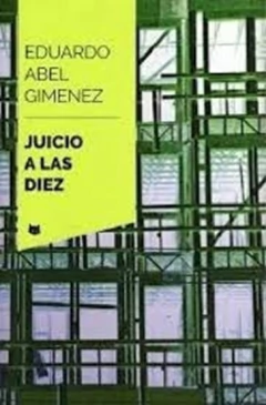 juicio a las diez eduardo abel gimenez