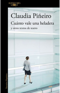 cuánto vale una heladera y otros textos de teatro