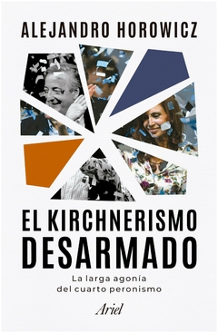 el kirchnerismo desarmado alejandro horowicz