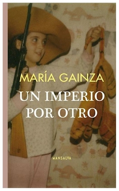 un imperio por otro maria gainza