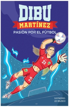 dibu martínez. pasión por el fútbol margarita martínez