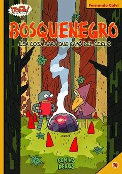 Bosquenegro - Esa cosa rara que cayó del cielo