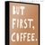 Quadro - But First, Coffee