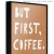 Quadro - But First, Coffee