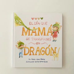 EL DÍA QUE MAMA SE TRANSFORMO EN DRAGÓN